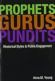 Prophets, Gurus, and Pundits: Rhetorical Styles and Public Engagement