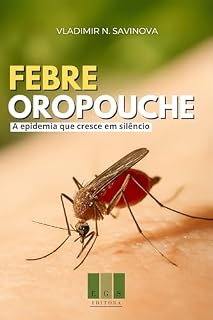 Livro Oropouche: A Epidemia que Cresce em Silêncio