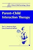 Parent-Child Interaction Therapy (Clinical Child Psychology Library)