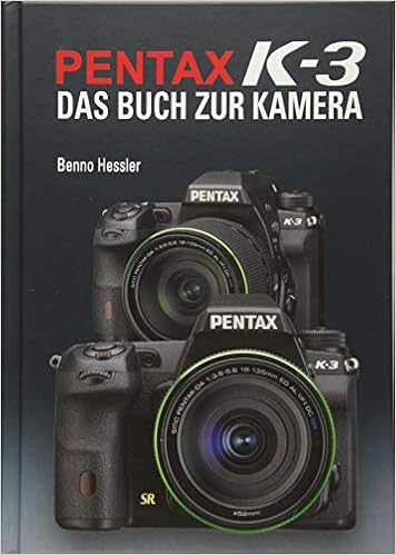 Pentax K 3 Das Buch Zur Kamera Hessler Benno 9783941761438 Amazon Com Books