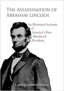 The Assassination Of Abraham Lincoln An Illustrated