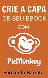 Livro Crie a Capa de seu Ebook com PicMonkey (Série Capas Livro 1)