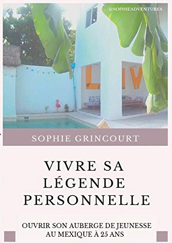 Vivre sa Légende Personnelle (French Edition) by Sophie Grincourt