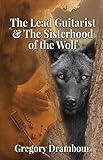 The Lead Guitarist & The Sisterhood of the Wolf by Gregory Drambour