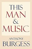 This Man and Music by Anthony Burgess