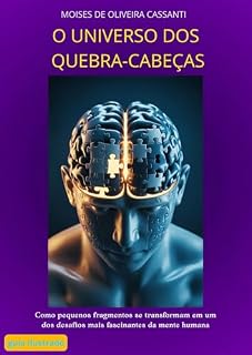 Livro O Universo dos Quebra-Cabeças: Como pequenos fragmentos se transformam em um dos desafios mais fascinantes da mente humana