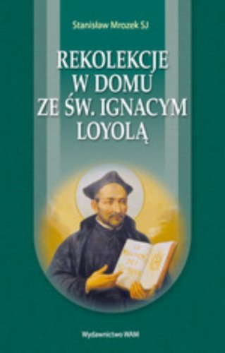Rekolekcje w domu ze sw. Ignacym Loyola (Polska wersja jezykowa)