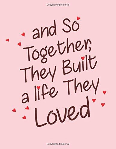 And So Together They Built A Life They Loved: 110 Page (8.5 x 11 inch) Couples Journal, Diary, Notebook and Bucket List to Fill Out Together - Why I ... Volume 1 (Relationship Journal for Couples)