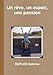Un rêve, un espoir, une passion (LLB.PRATIQUE) (French Edition) by Duflos Sabrina