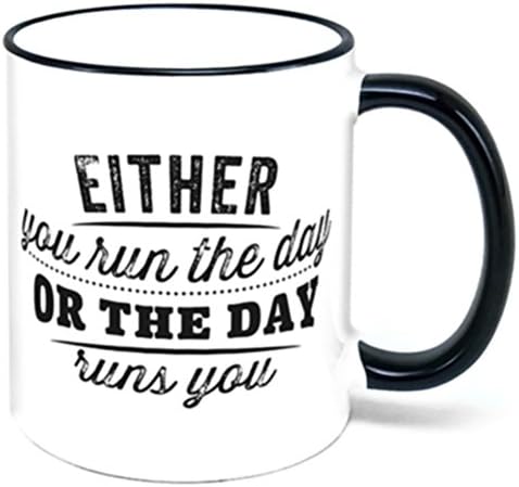 Either You Run The Day Or The Day Runs You Coffee Mug