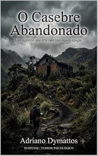 Livro O Casebre Abandonado: Uma historia de mistério e segredos na serra de Minas Gerais