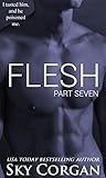 Flesh: Part Seven (The Flesh Series Book 7)