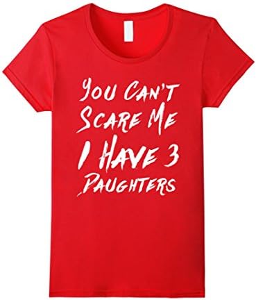 Women's YOU CANT SCARE ME I HAVE 3 DAUGHTERS T SHIRT Funny Parents Small Red
