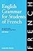 English Grammar for Students of French: The Study Guide for Those Learning French (English and French Edition)