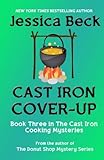 Cast Iron Cover-Up (The Cast Iron Cooking Mysteries) (Volume 3)