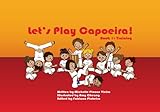 Let's Play Capoeira! Book 1: Training (Let's Play Capoeira!)