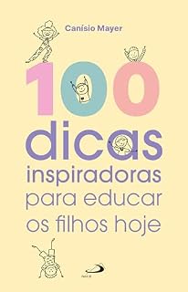 Livro 100 Dicas Inspiradoras para Educar os Filhos Hoje (Família)