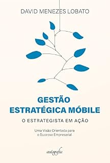 Livro Gestão estratégica Móbile - o estrategista em ação: uma visão orientada para o sucesso empresarial