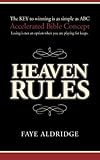 Heaven Rules: The key to winning is as simple as ABC, Accelerated Bible Concept. Losing is not an option when you are playing for keeps.