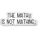 (3pcs) The Math is Not Mathing Sticker - Vinyl Stickers - Water Bottle Stickers - Laptop Sticker - Funny Stickers - Sarcastic Stickers - Decorative Decals - Durable & Waterproof - Ideal for Gifting