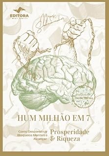 Livro Hum Milhão em 7: Como Desconstruir Bloqueios Mentais e Alcançar prosperidades e riquezas
