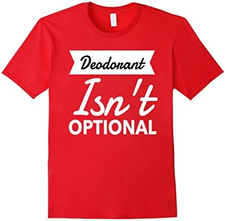 Mens DEODORANT ISN'T OPTIONAL Funny Gift Shirt Medium Red