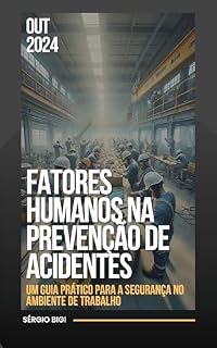 Livro Fatores Humanos na Prevenção de Acidentes: Um Guia Prático para a Segurança no Ambiente de Trabalho