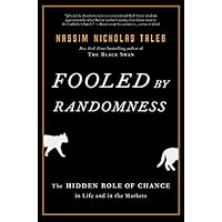 Fooled by Randomness: The Hidden Role of Chance in Life and in the Markets (Incerto Book 1)