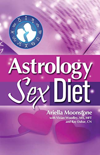 Astrology Sex Diet by Ariella Moonstone, Vivian Woodley, Ray Dabar