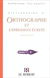 Dictionnaire d'orthographe et expression écrite (ORTHOGRAPHE RELIE) (French Edition) by 