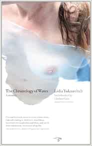 The Chronology Of Water A Memoir Yuknavitch Lidia Cain Chelsea 9780979018831 Amazon Com Books