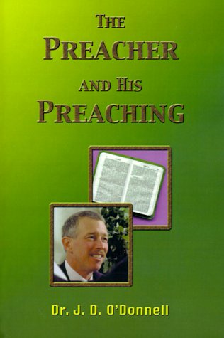The Preacher and His Preaching by J. D. O'Donnell