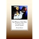 Fair Women, Dark Men: The Forgotten Roots of Color Prejudice