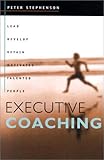 Executive Coaching : Lead, Develop and Retain Motivated Talented People, Stephenson, Peter, 1740093119