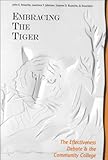 Embracing the Tiger : The Effectiveness Debate and the Community College, Roueche, John E. and Johnson, Laurence F., 0871173069