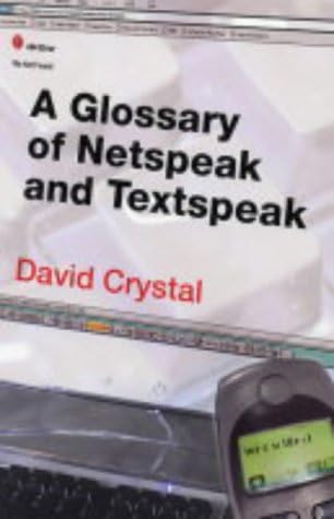 A Glossary of Netspeak and Textspeak Paperback โ 25 Jun. 2004