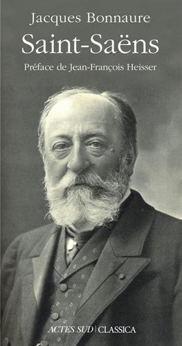 Saint-saëns: PREFACE DE JEAN-FRANCOIS HEISSER (Musique) (French Edition) by Jacques Bonnaure