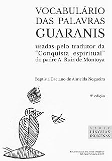 Livro Vocabulário das palavras guaranis: usadas pelo tradutor da “Conquista espiritual” do padre A. Ruiz de Montoya