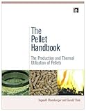 Image de The Pellet Handbook: The Production and Thermal Utilization of Biomass Pellets