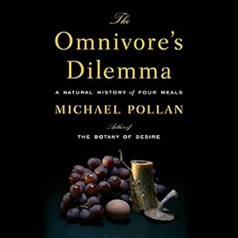 The Omnivore's Dilemma: A Natural History of Four Meals