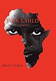 War Child by Bruce Cerew
