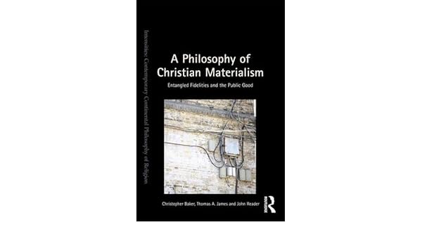 A Philosophy Of Christian Materialism Entangled Fidelities - 