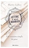 Lettre à mon barbier : Une manière simple de prier by