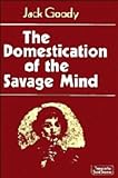 The Domestication of the Savage Mind, , 0521217261