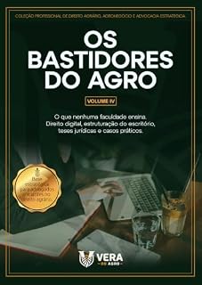 Livro Os Bastidores do Agro - Volume IV: O que nenhuma faculdade ensina. Direito digital, estruturação do escritório, teses jurídicas e casos práticos (Os Bastidores ... - Série Completa com 5 volumes Livro 4)
