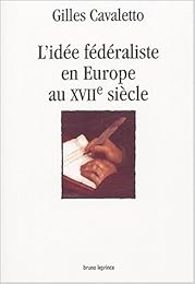 L' idée fédéraliste en Europe au XVIIe siècle