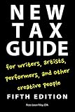 New Tax Guide for Writers, Artists, Performers, and Other Creative People by Peter Jason Riley