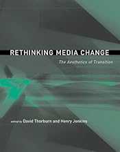Rethinking Media Change: The Aesthetics of Transition (Media in Transition)