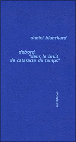 Amazon Fr Debord Suivi De Preliminaires Pour Une Definition De L Unite Du Programme Revolutionnaire De Daniel Blanchard 24 Novembre 2005 Broche Livres
