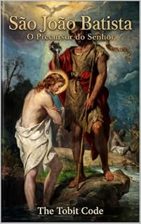 Livro São João Batista: O Precursor do Senhor (The Tobit Code)